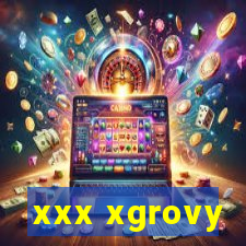 xxx xgrovy